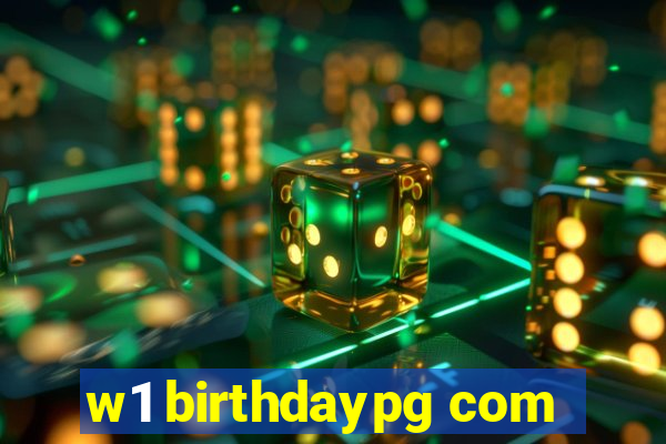 w1 birthdaypg com